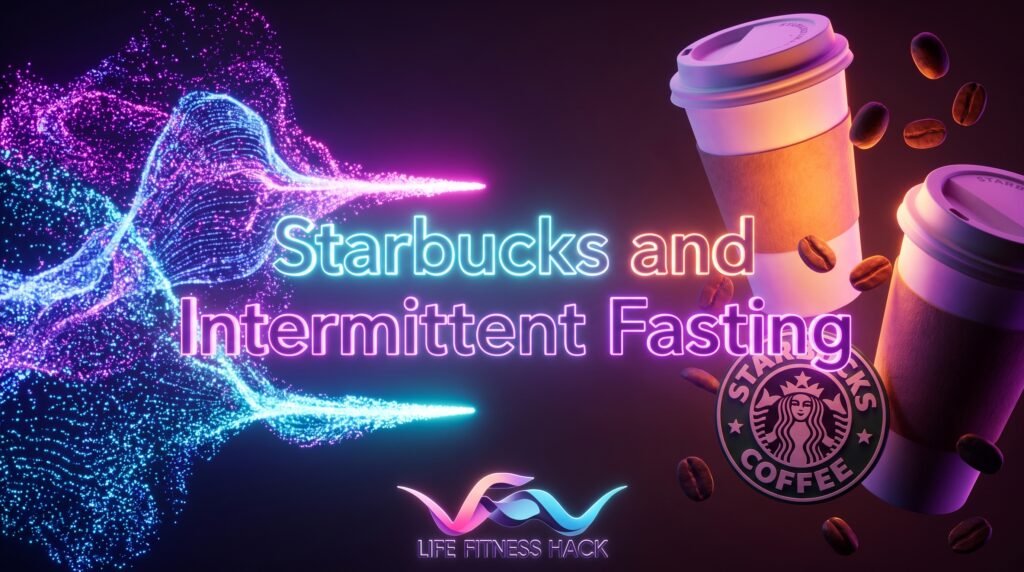 Starbucks and Intermittent Fasting