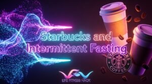 Starbucks and Intermittent Fasting